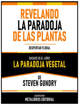 cover image of Revelando La Paradoja De Las Plantas--Basado En El Libro La Paradoja Vegetal De Steven Gundry